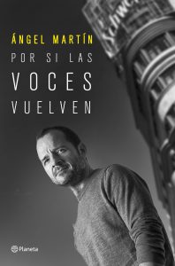  ‘Por si las voces vuelven’, de Ángel Martín.